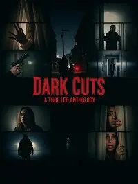 مشاهدة فيلم Dark Cuts A Thriller Anthology مترجم ماي سيما ايجي بست