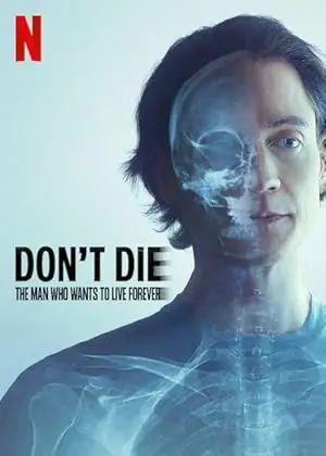 مشاهدة فيلم Don’t Die: The Man Who Wants to Live Forever 2025 مترجم اون لاين ايجي بست